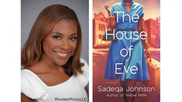 Image for event: Virtual Author Talk: Sadeqa Johnson, &quot;The House of Eve&quot;